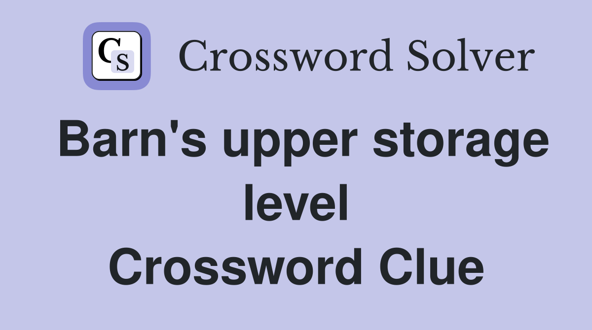Barn's upper storage level Crossword Clue Answers Crossword Solver